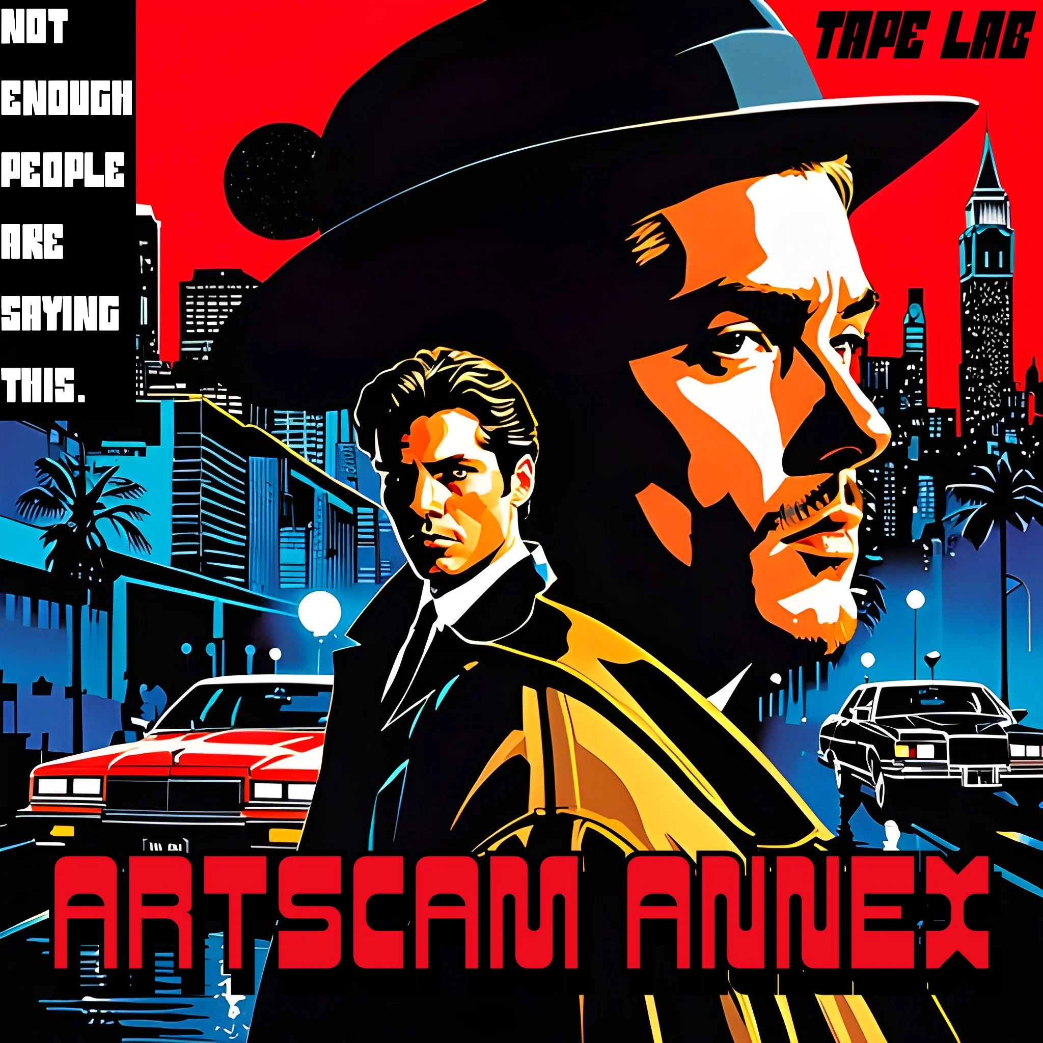 Retro-style poster with two men in suits against a cityscape background and text "Not Enough People Are Saying This. ArtScam Annex. Tape Lab."
