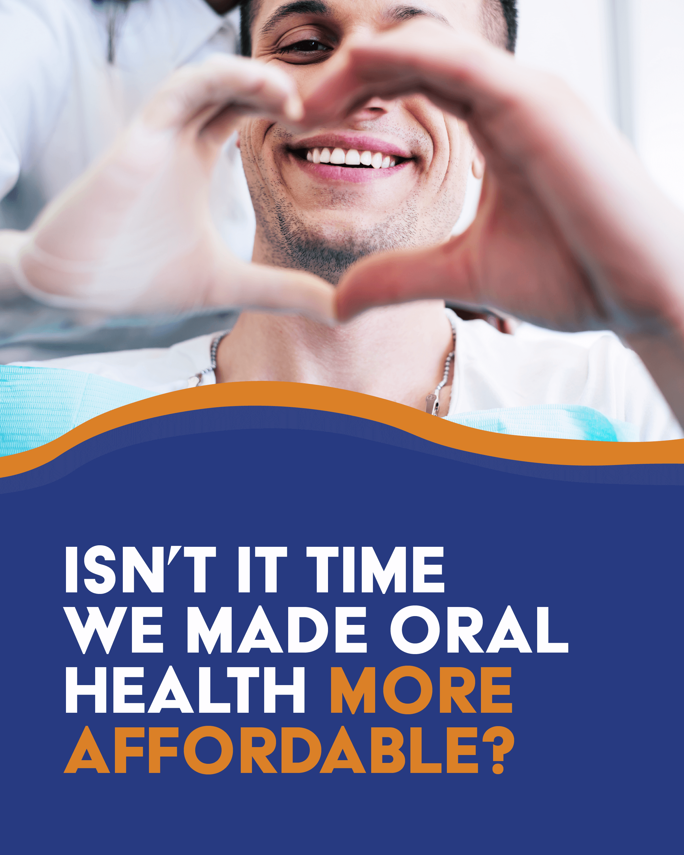 Isn't it time we made oral health more affordable?