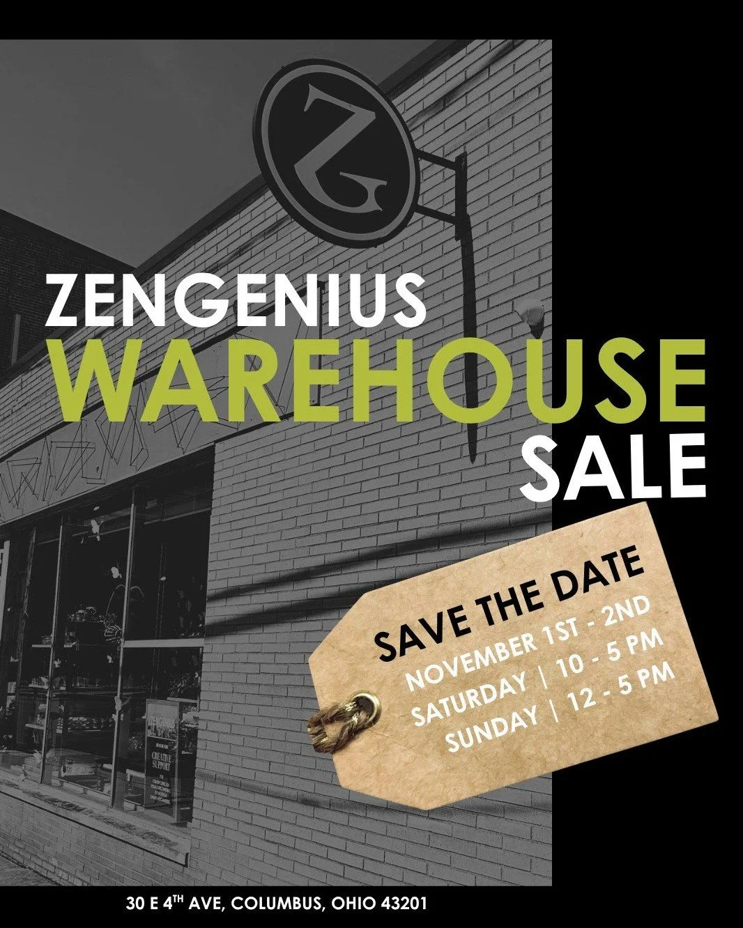 ZENGENIUS WAREHOUSE SALE

SAVE THE DATE

November 1st-2nd
Saturday | 10 am - 5 pm
Sunday | 12 pm - 5 pm

📍30 E. 4th Ave. Columbus, OH 43201