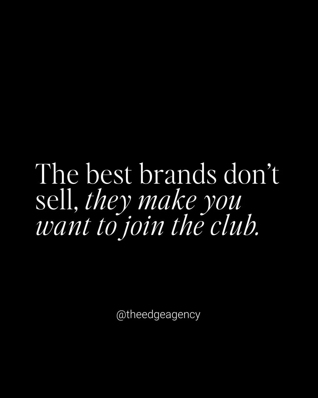 It&rsquo;s not about selling, it&rsquo;s about building something people can&rsquo;t wait to be part of. The best brands feel like joining a community, not making a purchase.

Who&rsquo;s in your club? Let&rsquo;s create a brand they&rsquo;ll be prou