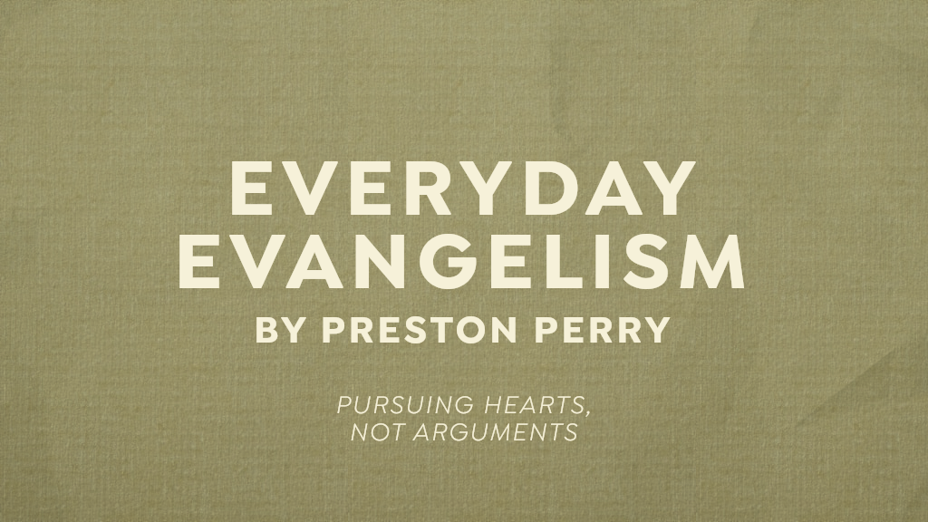 Book cover titled "Everyday Evangelism" by Preston Perry with the subtitle "Pursuing hearts, not arguments" on a green background.