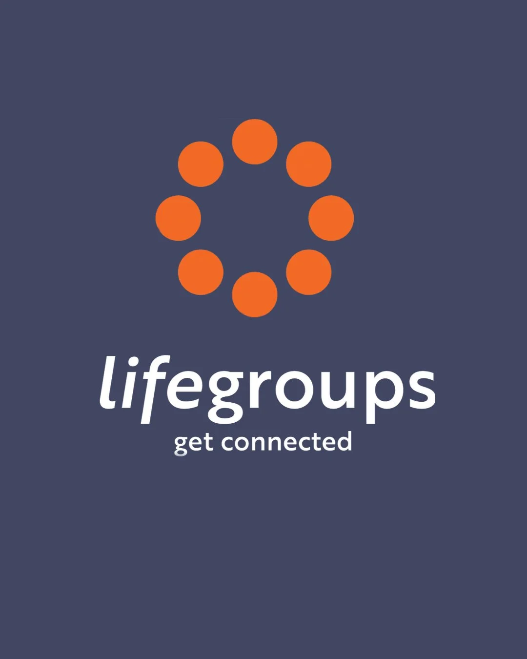 Logo for Lifegroups with a circular arrangement of orange dots on a dark background and the words 'lifegroups' and 'get connected' below.