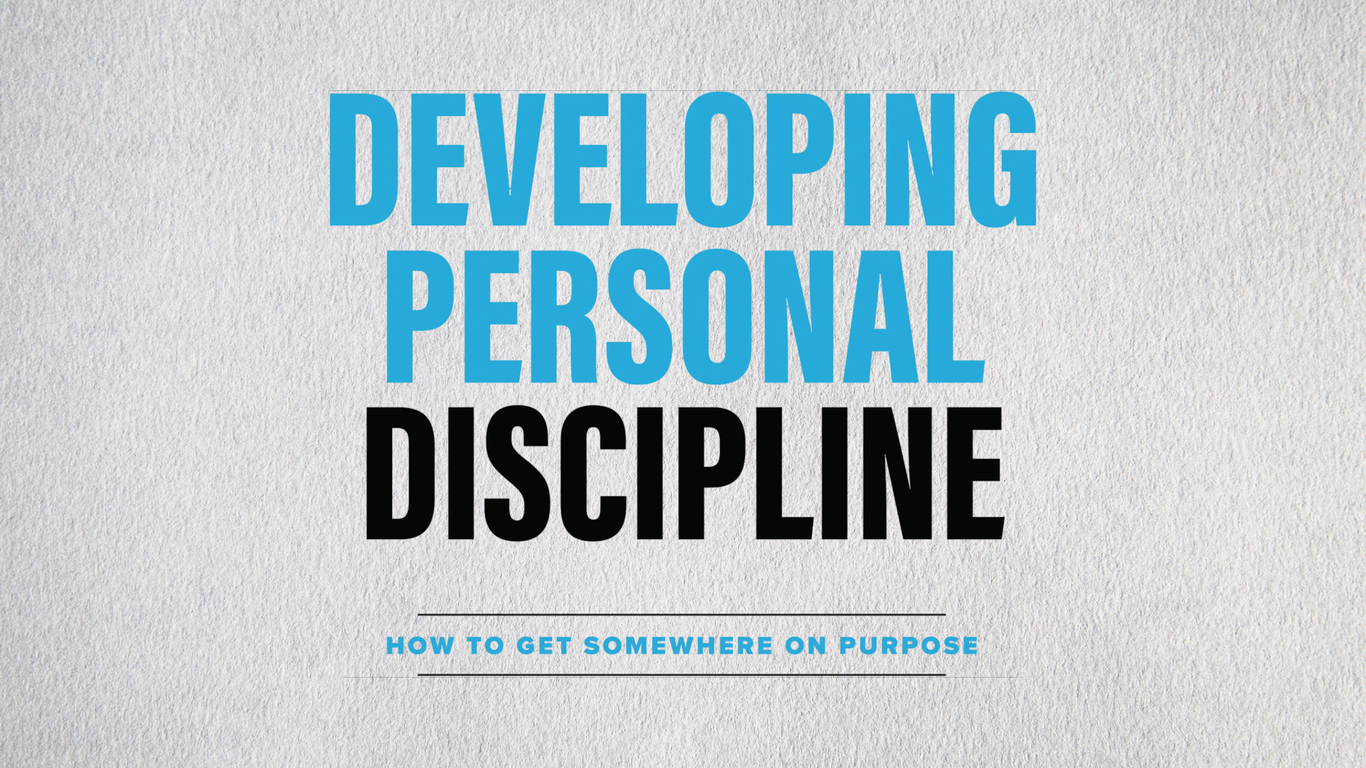 Book cover with the title 'Developing Personal Discipline' in large blue and black letters, and the subtitle 'How to Get Somewhere on Purpose' in smaller light blue font.