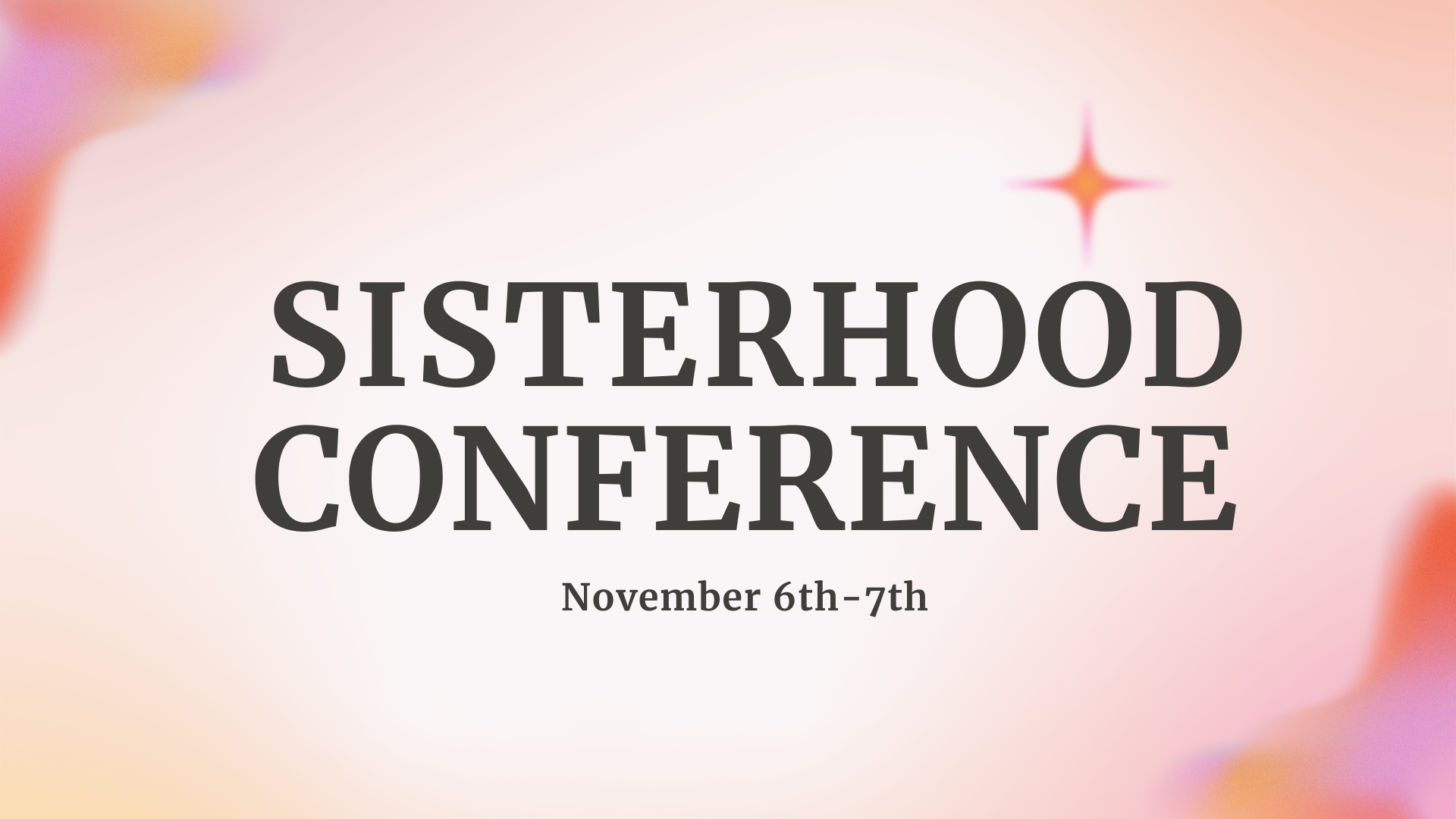 Announcement for Sisterhood Conference on November 6th-7th with a pink and purple blurred background and a star graphic.
