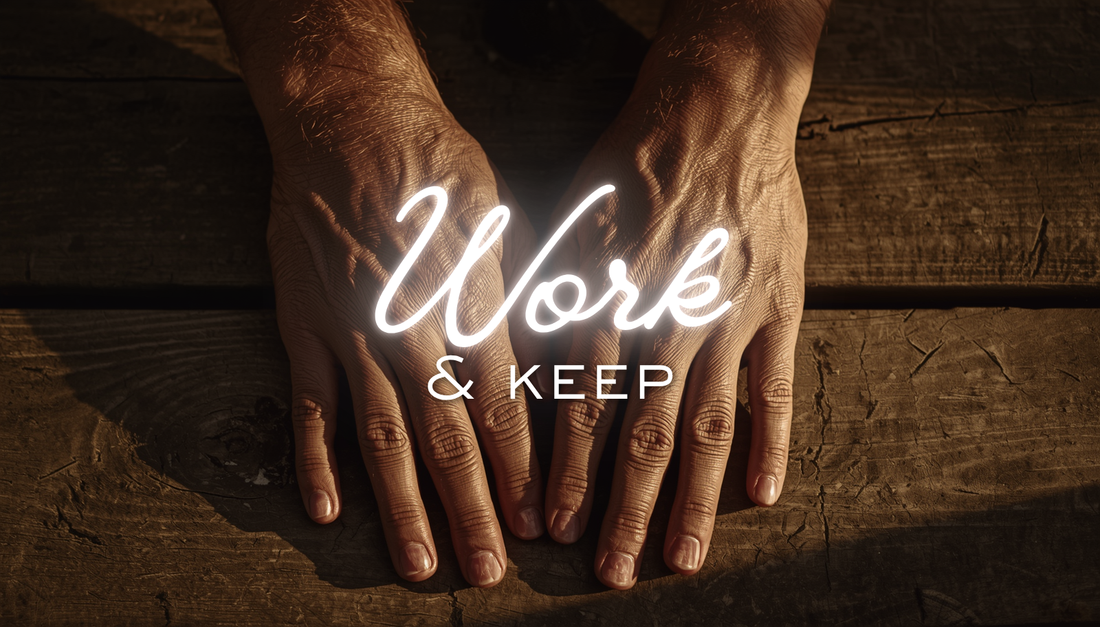 WORK AND KEEP