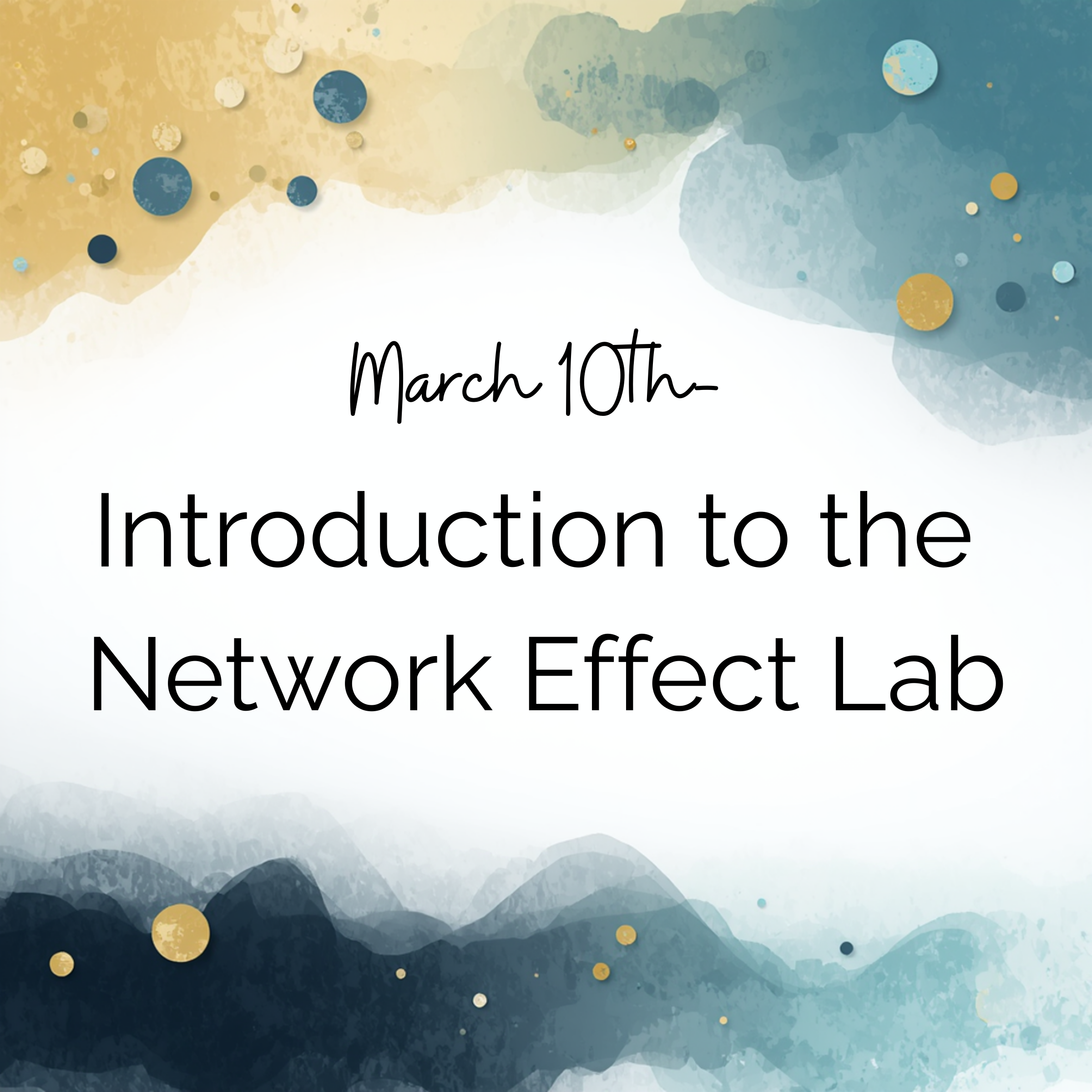 March 10th- Introduction to the Network Effect Lab