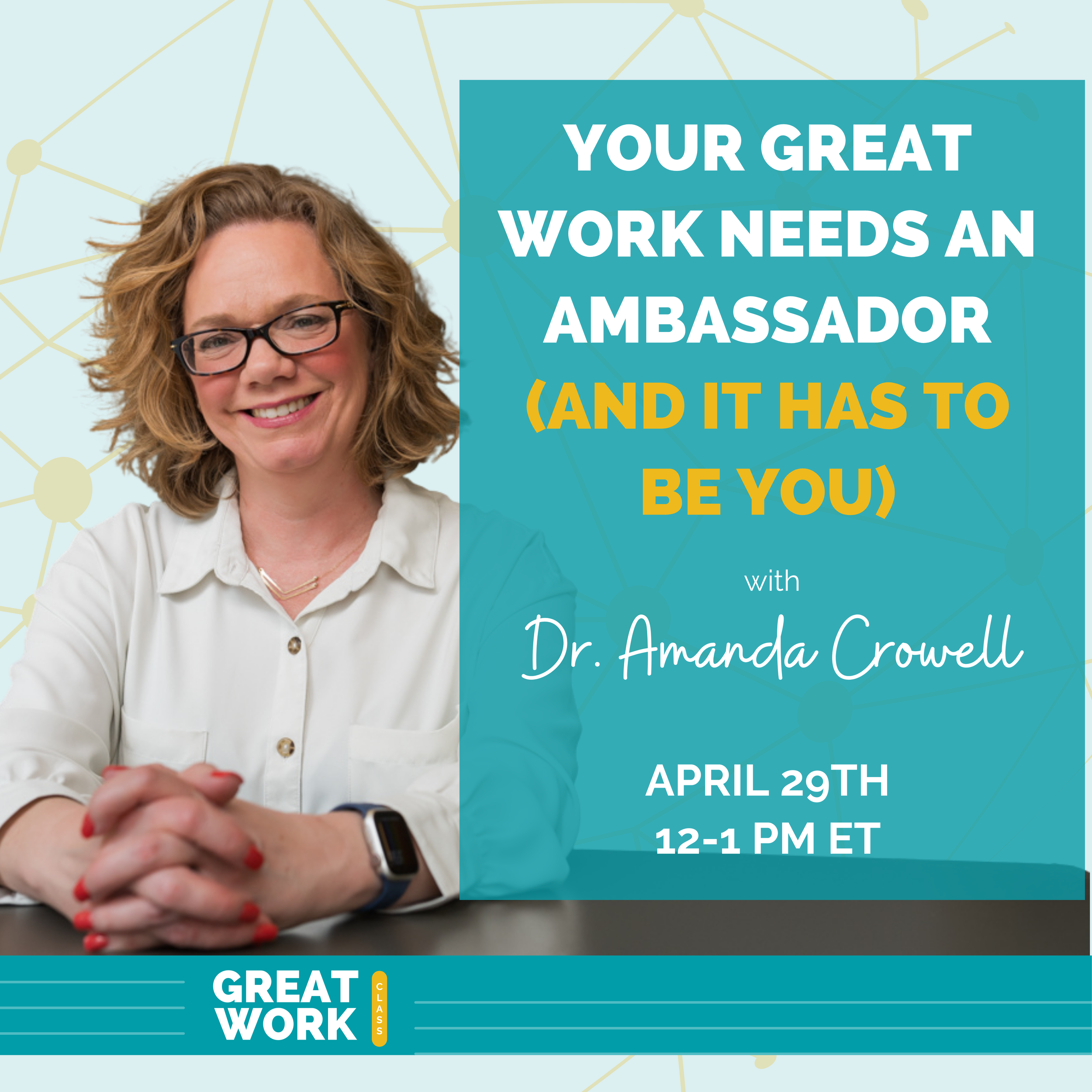 Your Great Work Needs an Ambassador (and it Has to Be You)