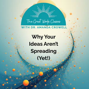 Why Your Ideas Aren’t Spreading (Yet)