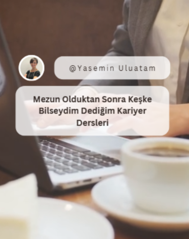 Mezun Olduktan Sonra Keşke Bilseydim Dediğim 5 Kariyer Dersi