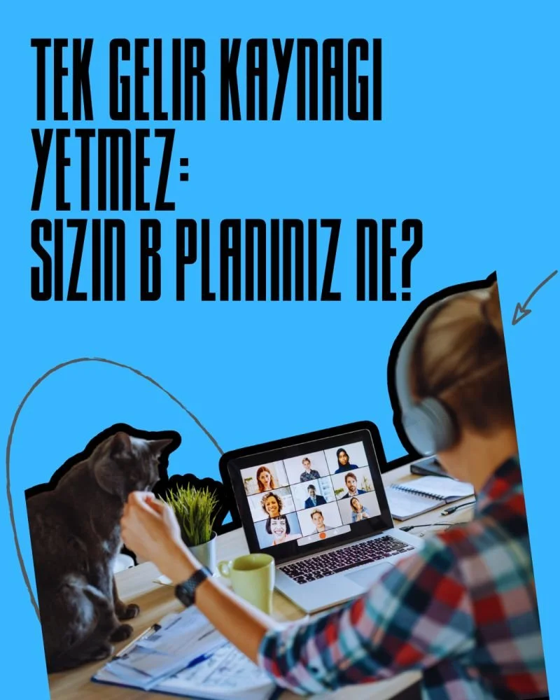 Tek gelir kaynağı yetmez – B planı ve yan gelir oluşturma