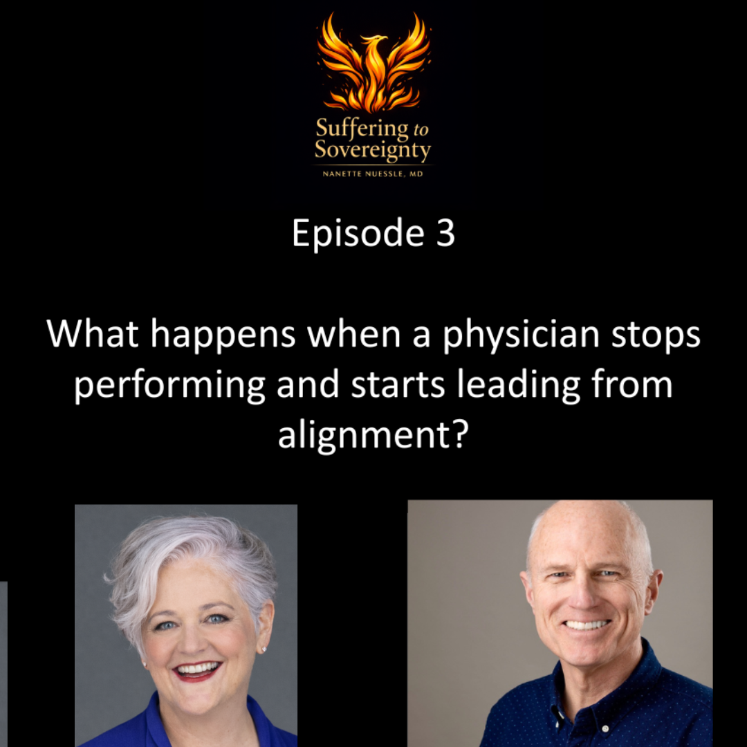 Cover image for a podcast episode titled 'Suffering to Sovereignty' by Nanette Nuessle MD, with the episode titled 'Episode 3' and the question 'What happens when a physician stops performing and starts leading from alignment?', featuring portraits of a woman with short gray hair and a man with a bald head smiling.
