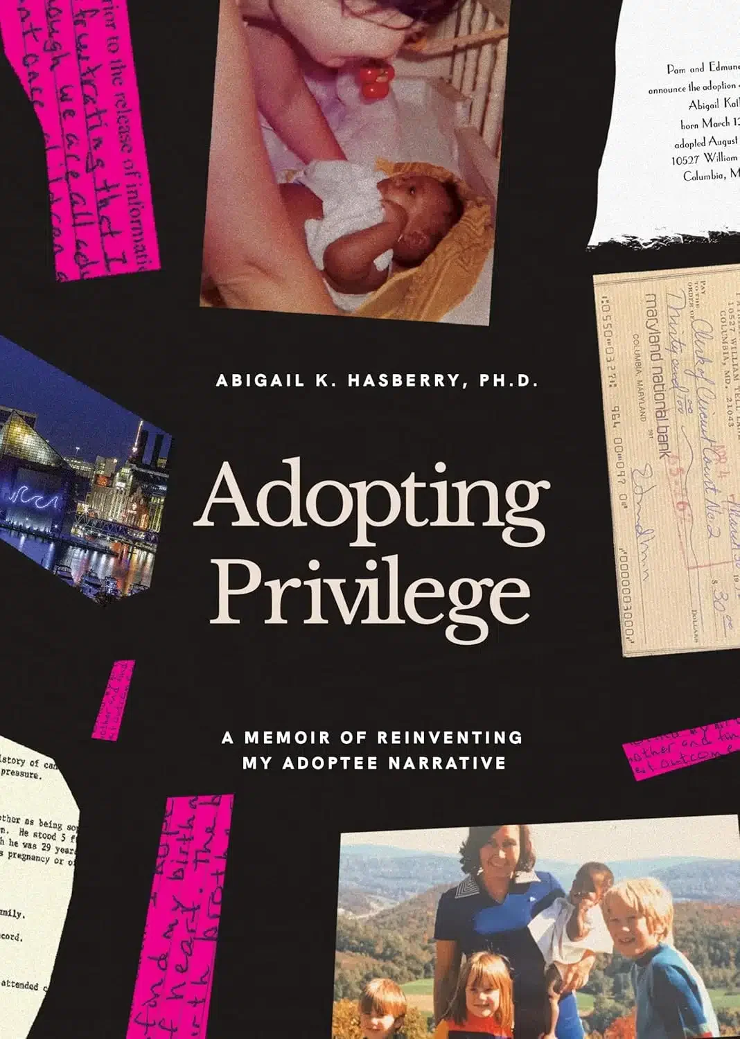 Book cover titled 'Adopting Privilege' by Abigail K. Hasberry, Ph.D. with a subtitle 'A Memoir of Reinventing My Adoptee Narrative'. The cover features a photograph of a woman with children, a photo of a city skyline at night, and a baby in a box, along with various handwritten notes and documents.