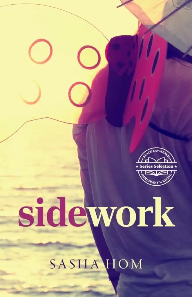 Book cover titled "Sidework" by Sasha Hom, featuring a person holding a colorful paper fan with a sunset or sunrise background over water, and a circular badge indicating "Black Lawrence Series Selection, Immigrant Writing".