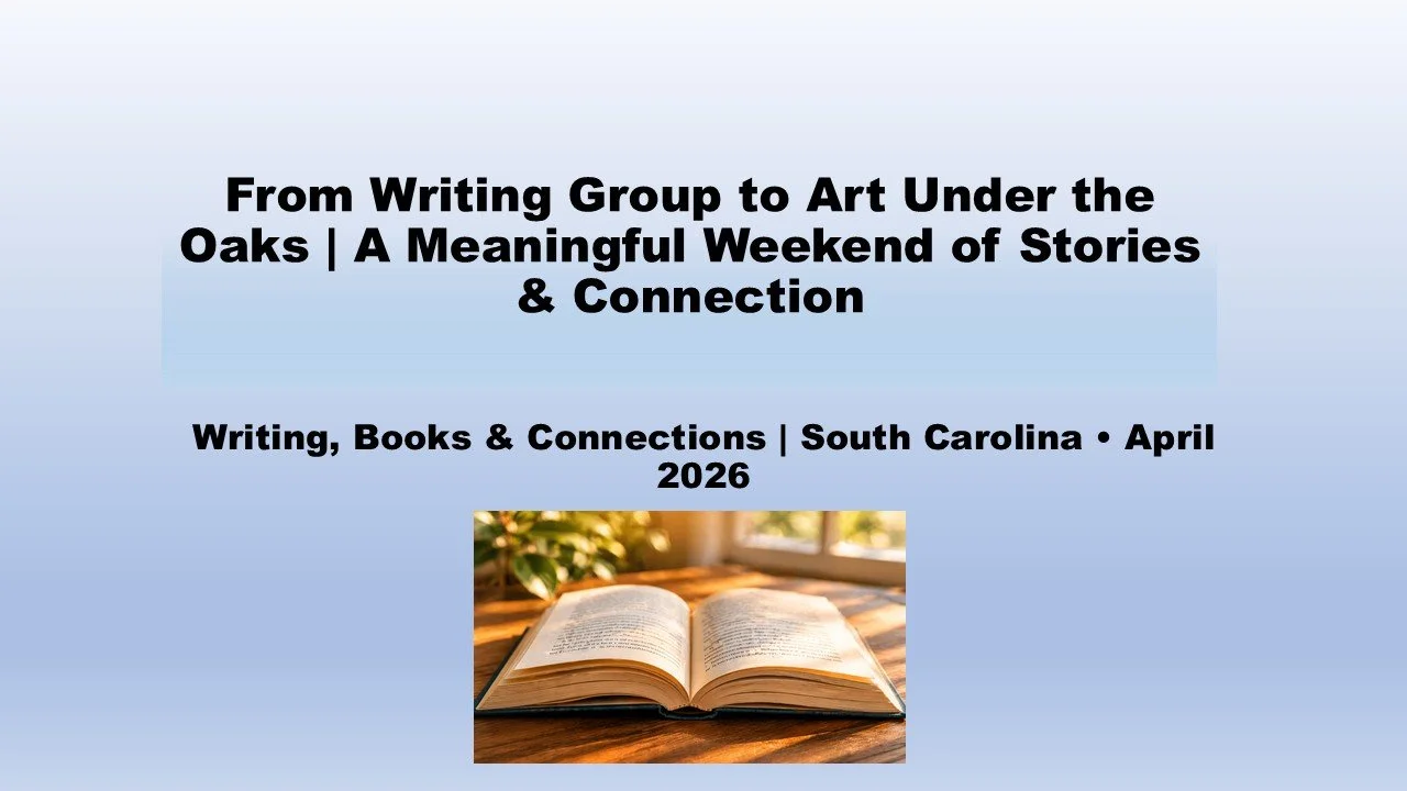 Event poster titled 'From Writing Group to Art Under the Oaks', highlighting a weekend of stories and connection in South Carolina, April 2026. It features a photo of an open book on a wooden surface with natural light.