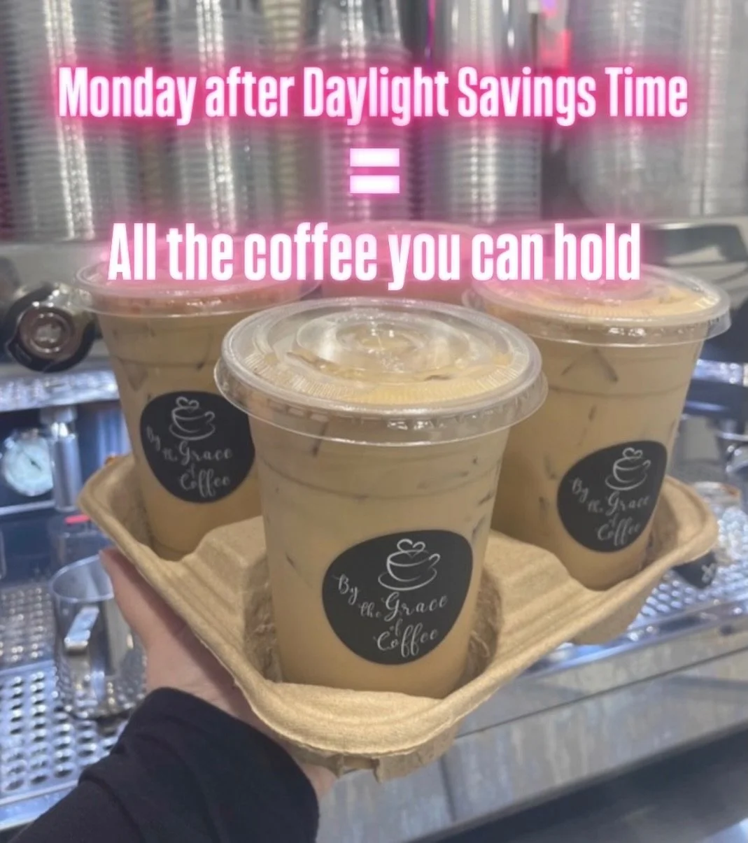 Warning: The Monday after Daylight Savings may cause the following side effects:
☕ excessive yawning
☕ forgetting what day it is
☕ ordering extra coffee
☕ questioning all of your life choices that led to losing an hour of sleep

Good news though&hell