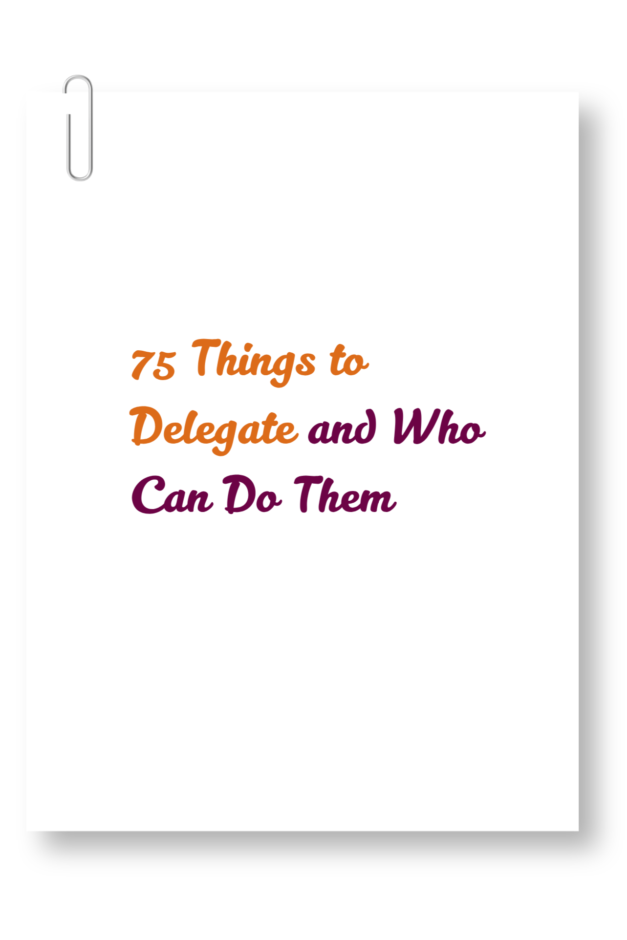 75 Things to Delegate And Who Can Do Them