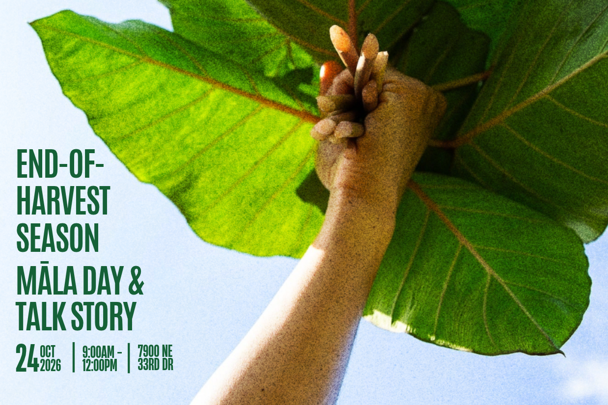 End of Harvest Season Māla Day &amp; Talk Story