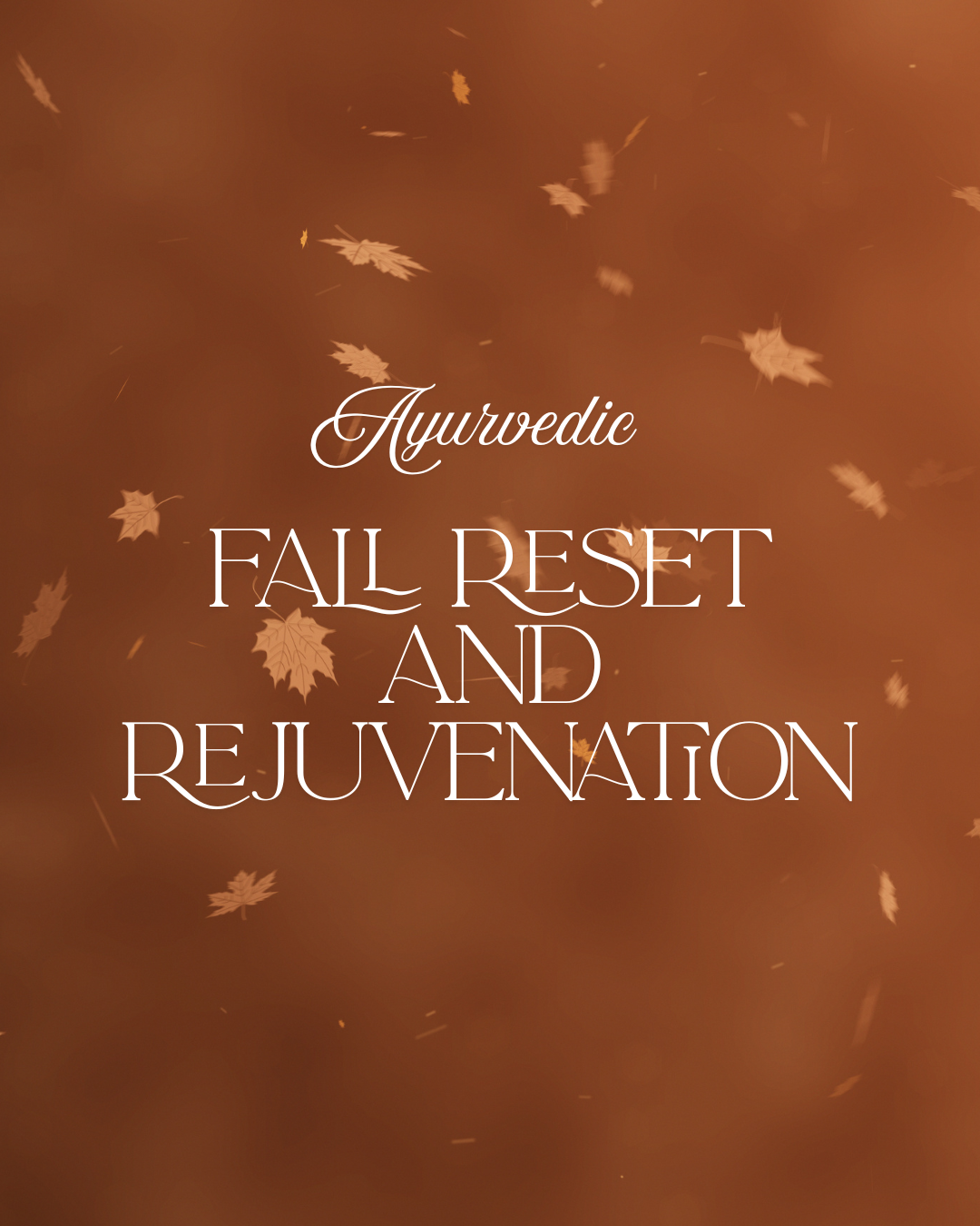 Ayurvedic Fall Reset and Rejuvenation- Start Date 21 Days