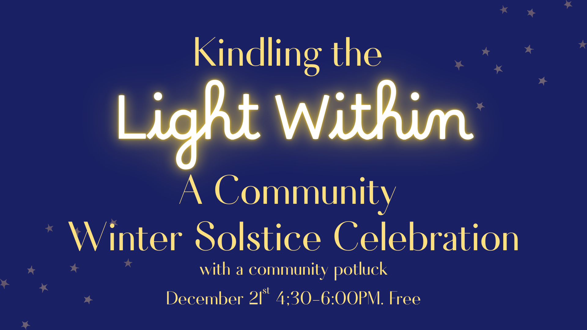 Kindling the Light Within.... A Community Winter Solstice Celebration and Community Pot Luck