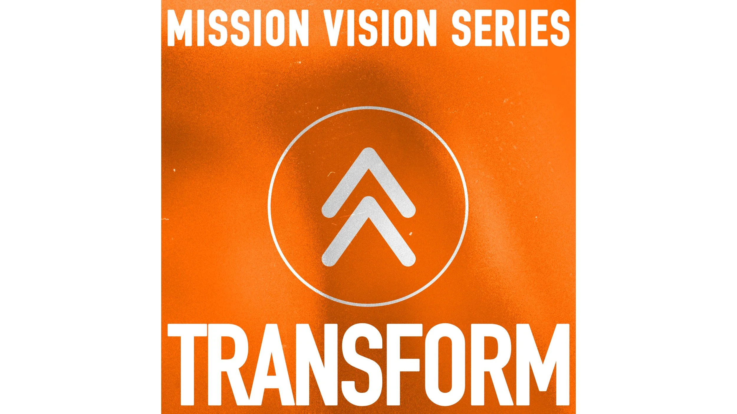 Mission Vision Series: Transform (More Than Hearing)