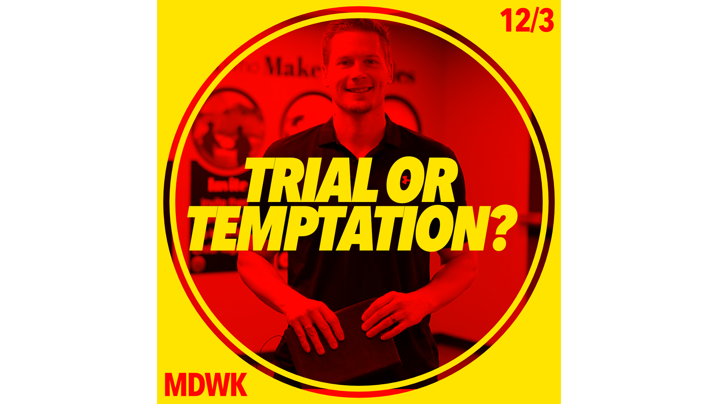 TRIAL OR TEMPTATION?