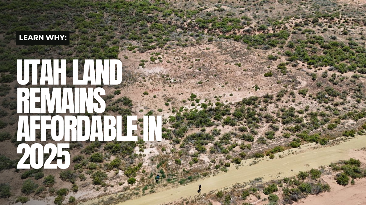 10 Ultimate Reasons Utah Land Prices Are So Affordable