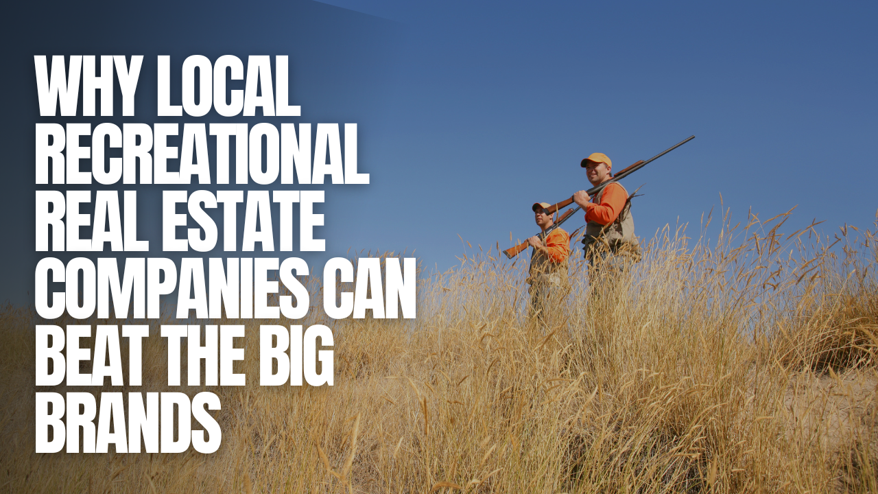 Why Local Recreational Real Estate Companies Can Beat the Big Brands
