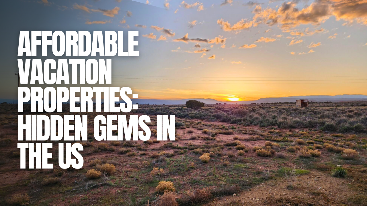 Affordable Vacation Properties: Hidden Gems in the US