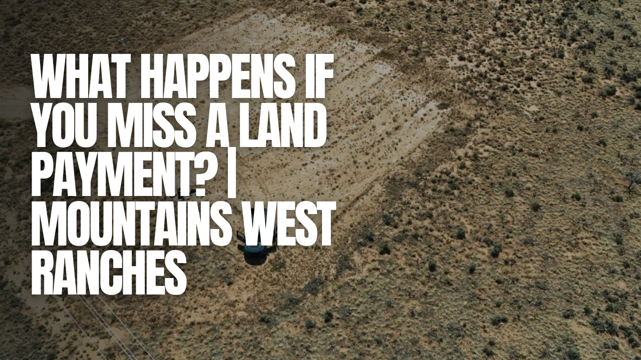 What Happens if You Miss a Land Payment?
