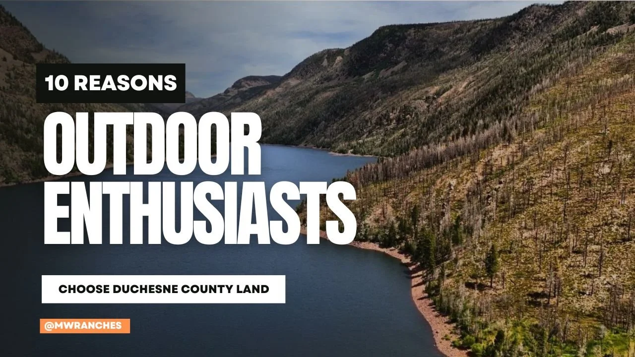 10 Reasons Outdoor Enthusiasts Choose Duchesne County Land