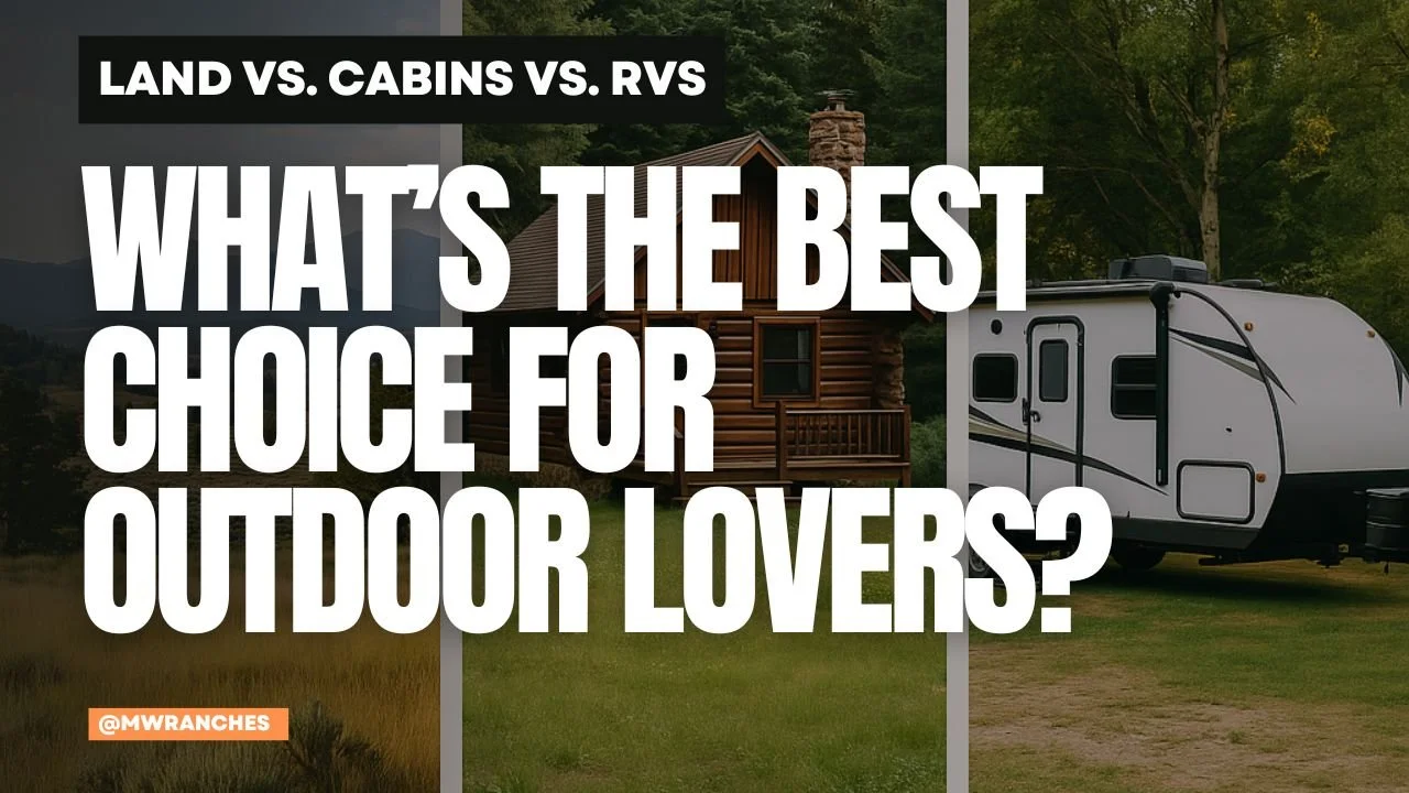 Land vs. Cabins vs. RVs: What’s the Best Choice for Outdoor Lovers?