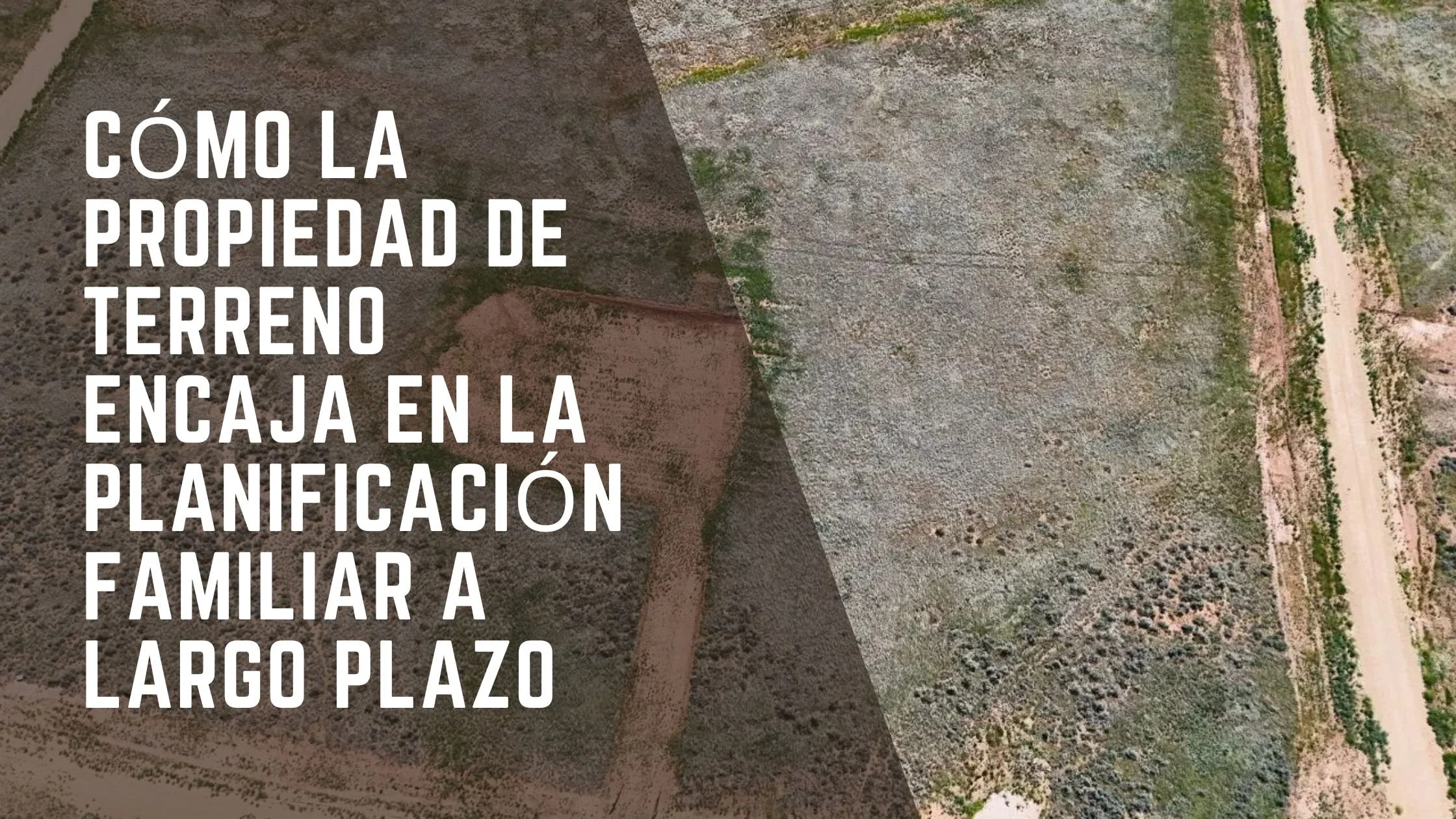 Cómo la Propiedad de Terreno Encaja en la Planificación Familiar a Largo Plazo