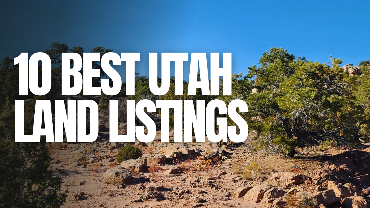 10 Best Utah Land Listings With Unbeatable Value in 2026