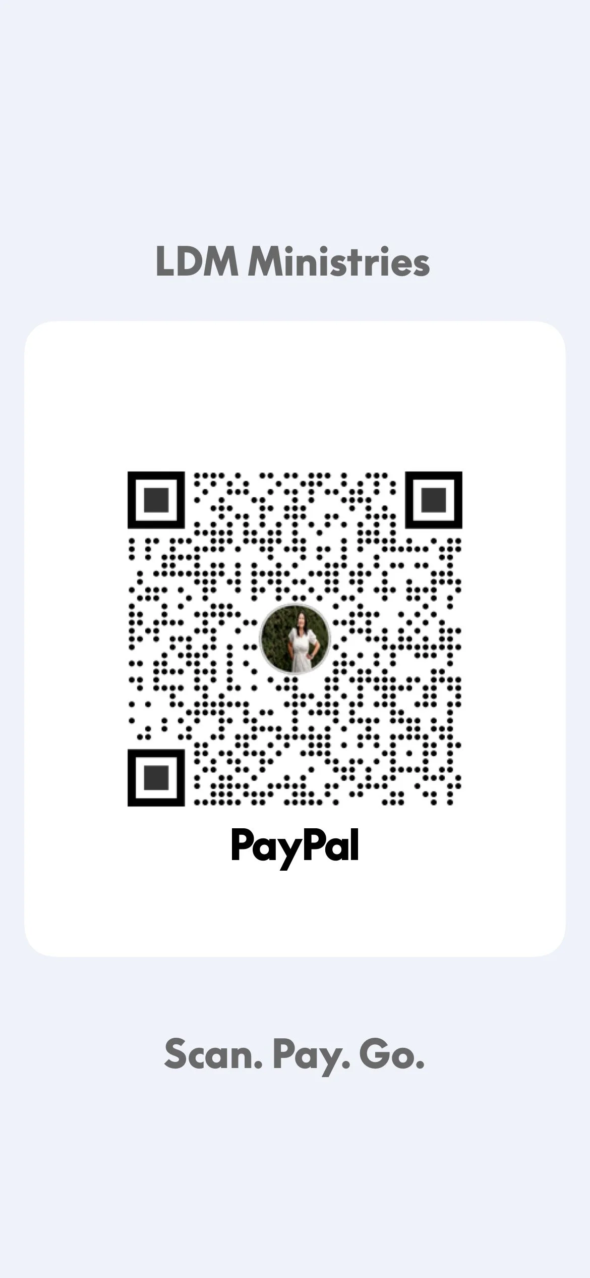 QR code for PayPal with a profile picture in the center, labeled 'LDM Ministries', and text 'Scan. Pay. Go.' at the bottom.
