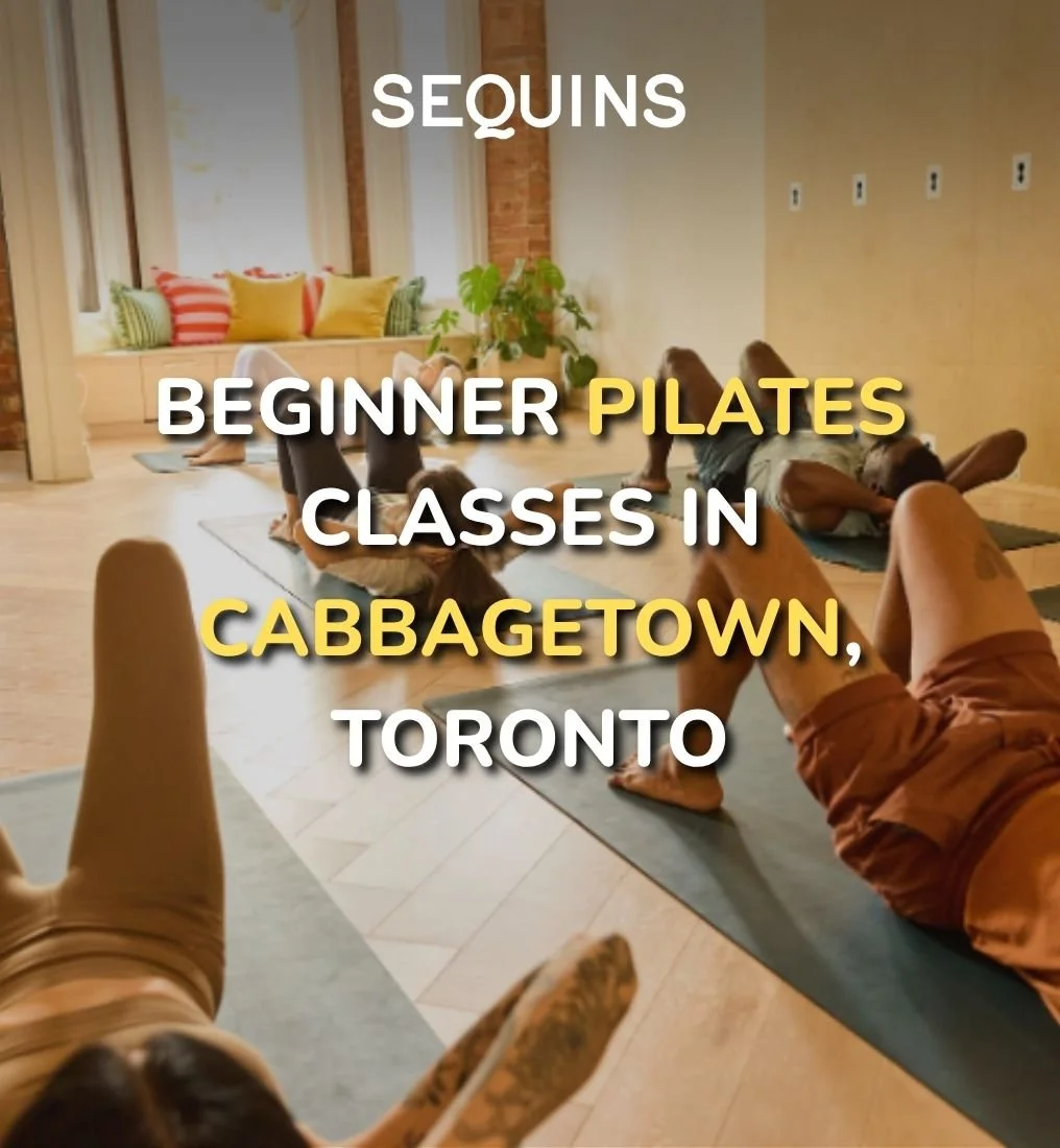 Beginner Pilates Classes in Cabbagetown, Toronto: Everything You Need to Know