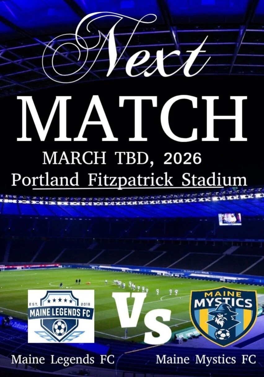 Pre-season match                                                        Maine Legends FC VS Maine Mystics 