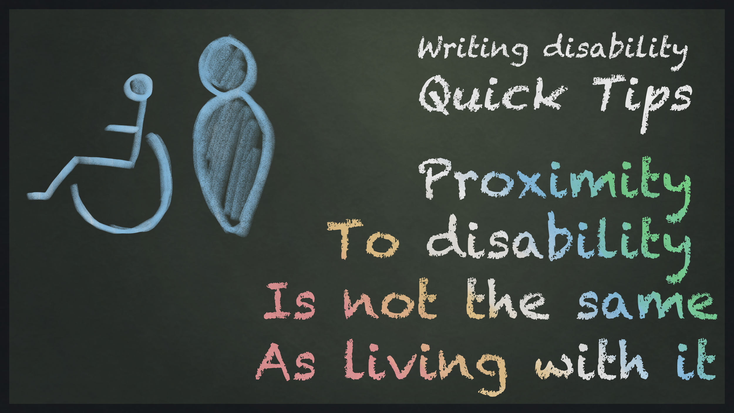 Proximity to disability is not the same as living with it - Writing disability quick tips