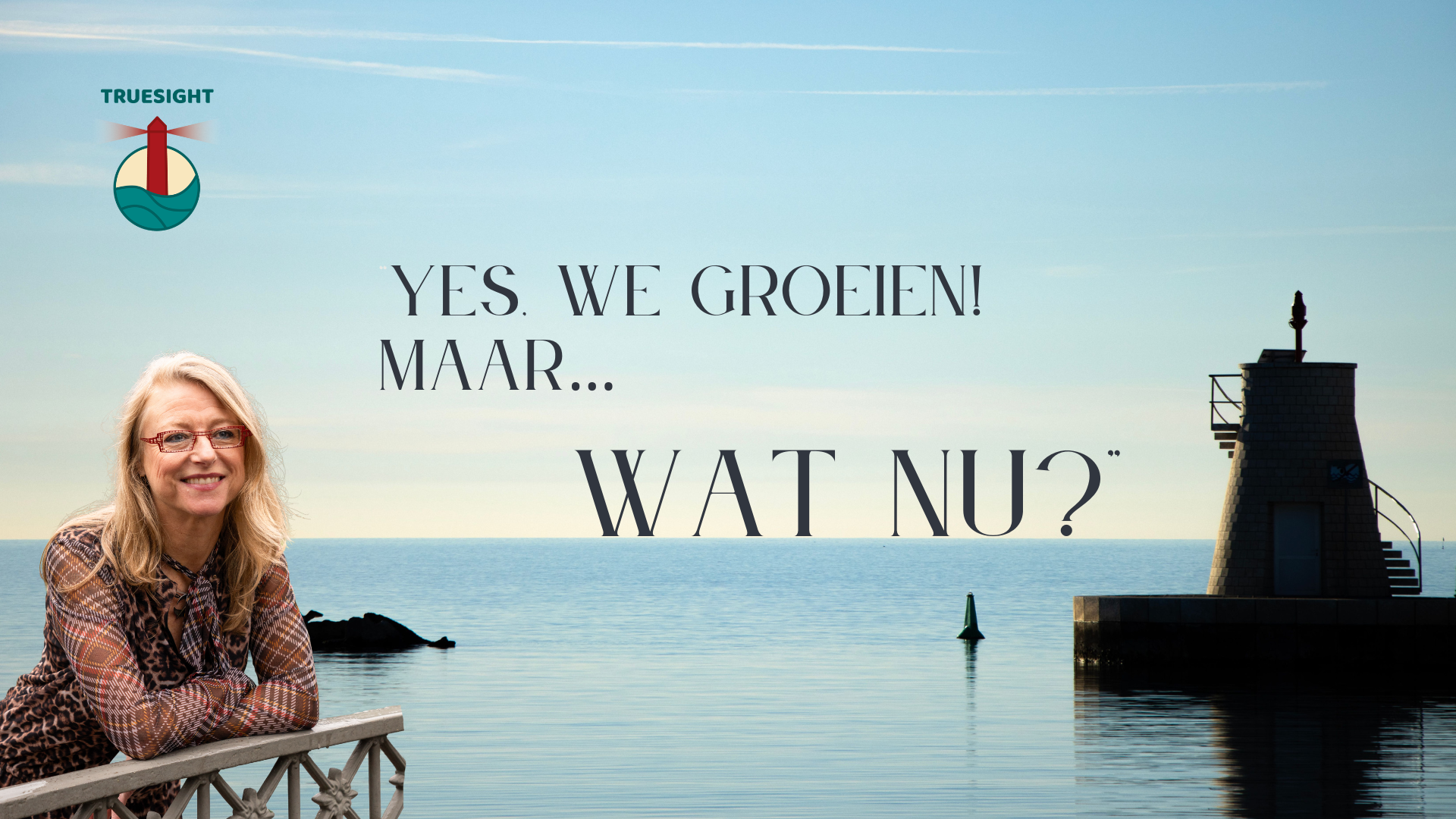 “Yes, we groeien! Maar… wat nu?”