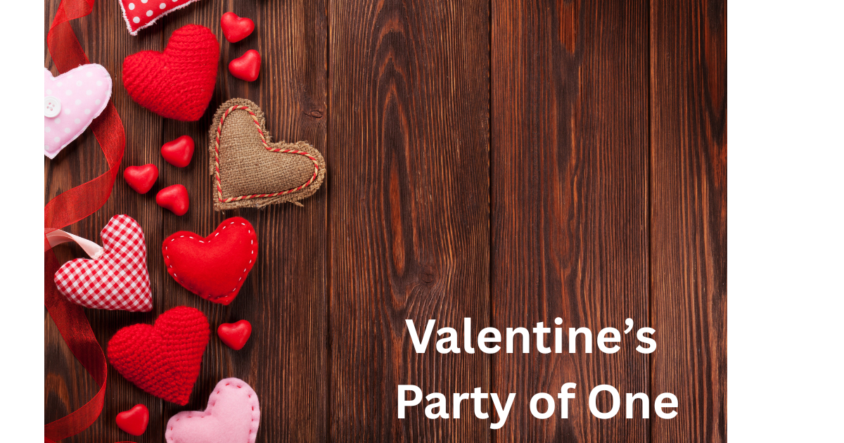 Valentine’s, Party of One: A February Love Story
