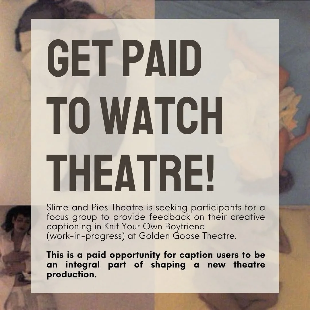 🚨CALLING ALL CAPTION USERS 🚨

We are seeking participants for a focus group to provide feedback on our creative captioning in Knit Your Own Boyfriend (work-in-progress) at Golden Goose Theatre.

This is a paid opportunity for caption users to be an