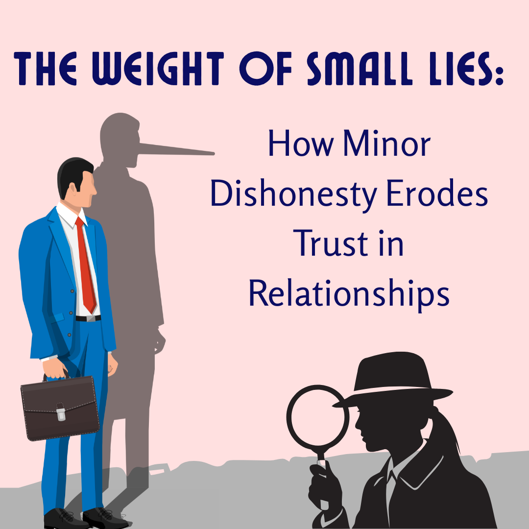 The Weight of Small Lies: How Minor Dishonesty Erodes Trust in Relationships