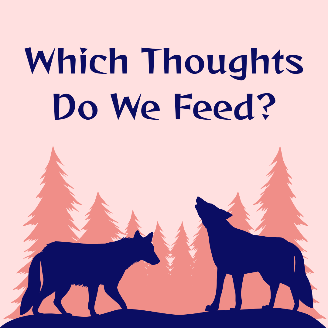 Which Thoughts Do We Feed?