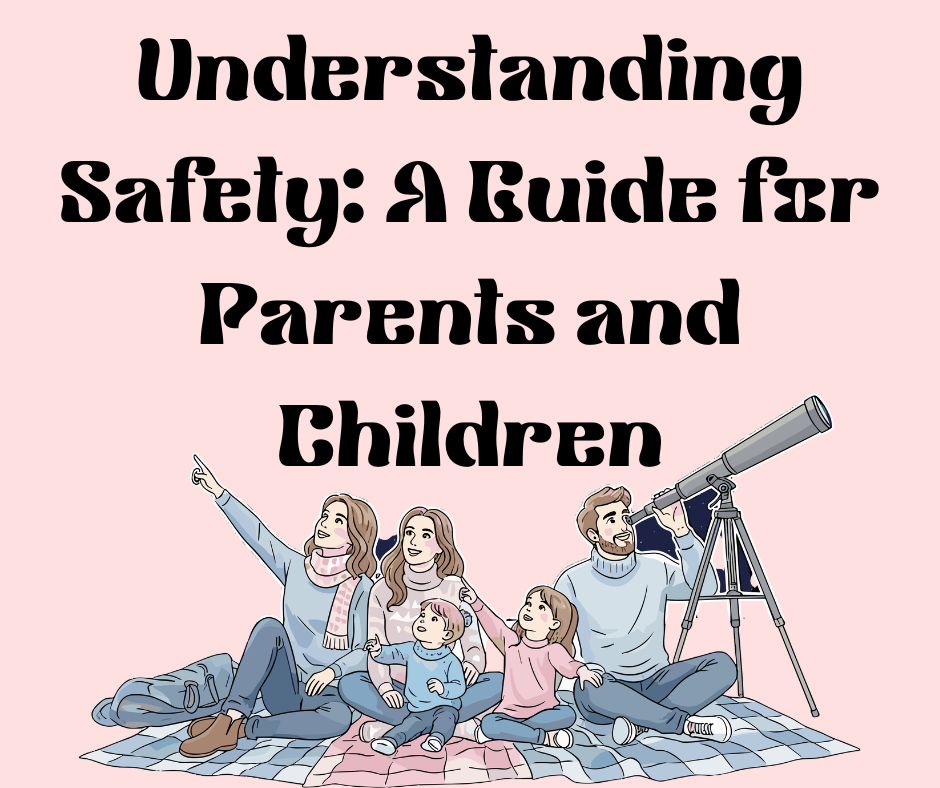 Guide: Understanding Safety: A Guide for Parents and Children