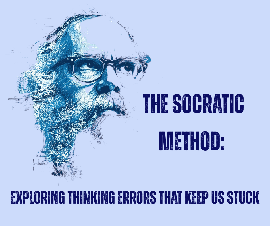 Worksheet: The Socratic Method: exploring thinking errors that keep us stuck