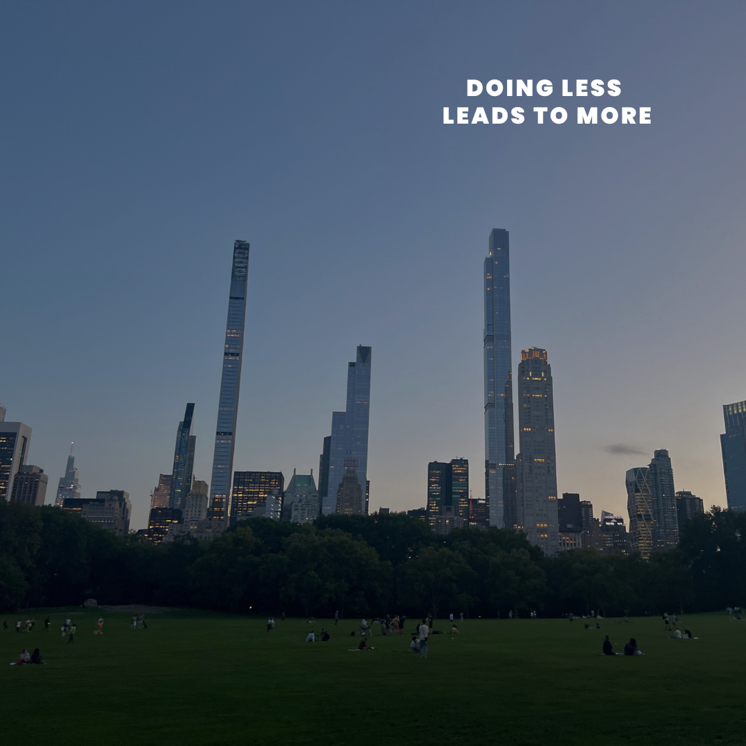 Doing Less Leads to More