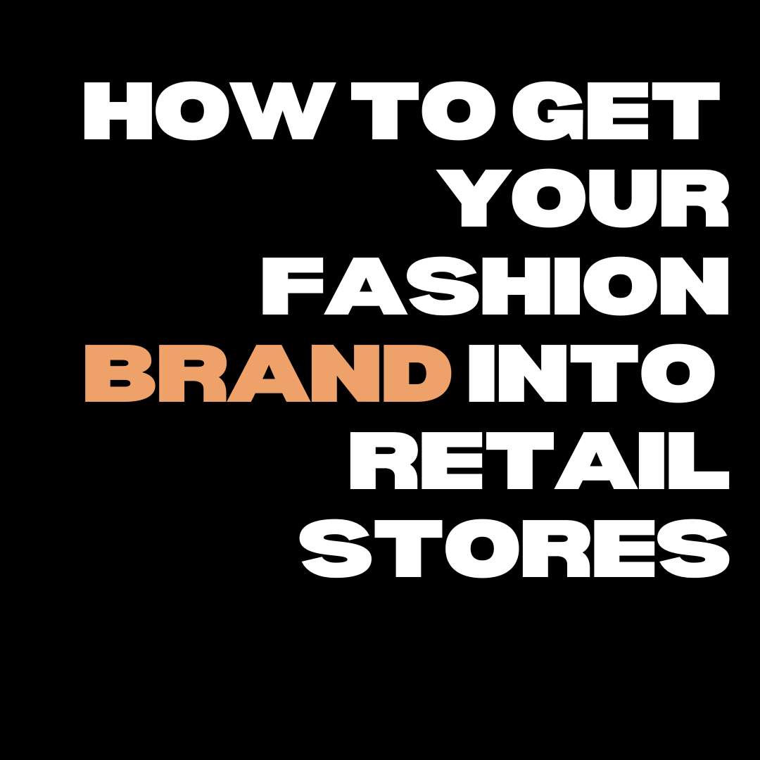 7 steps to get your fashion brand into major retail stores 