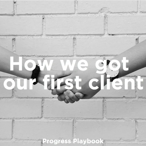 How we got our first client: Progress Playbook 