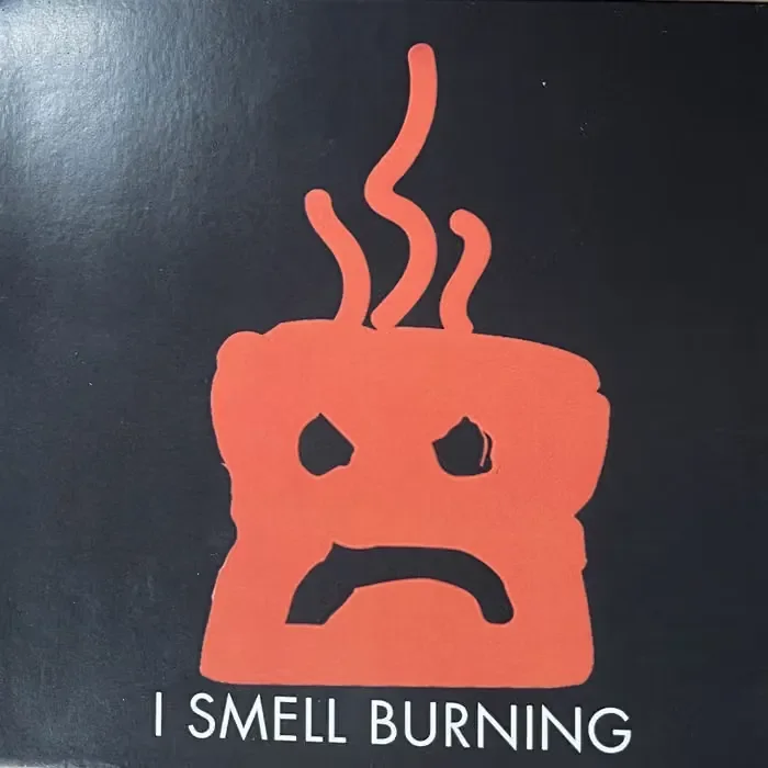 I Smell Burning