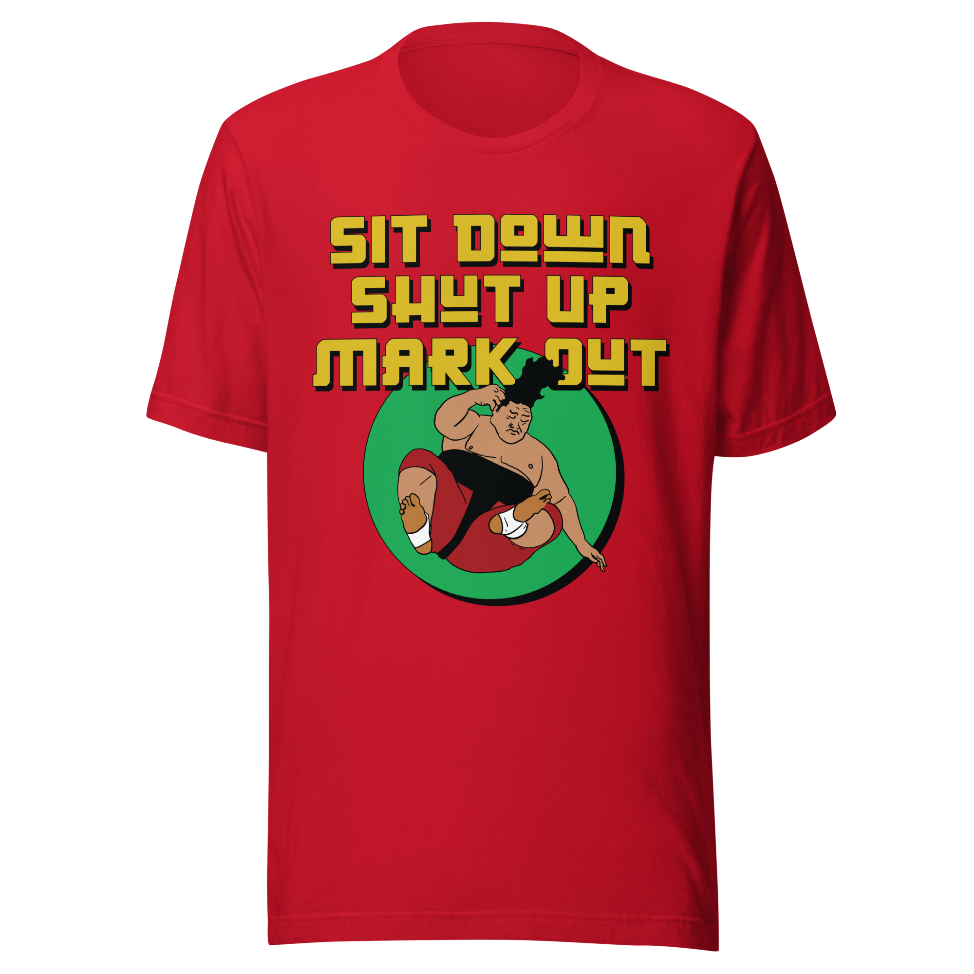 Sit Down Shut Up Mark Out Unisex Tee