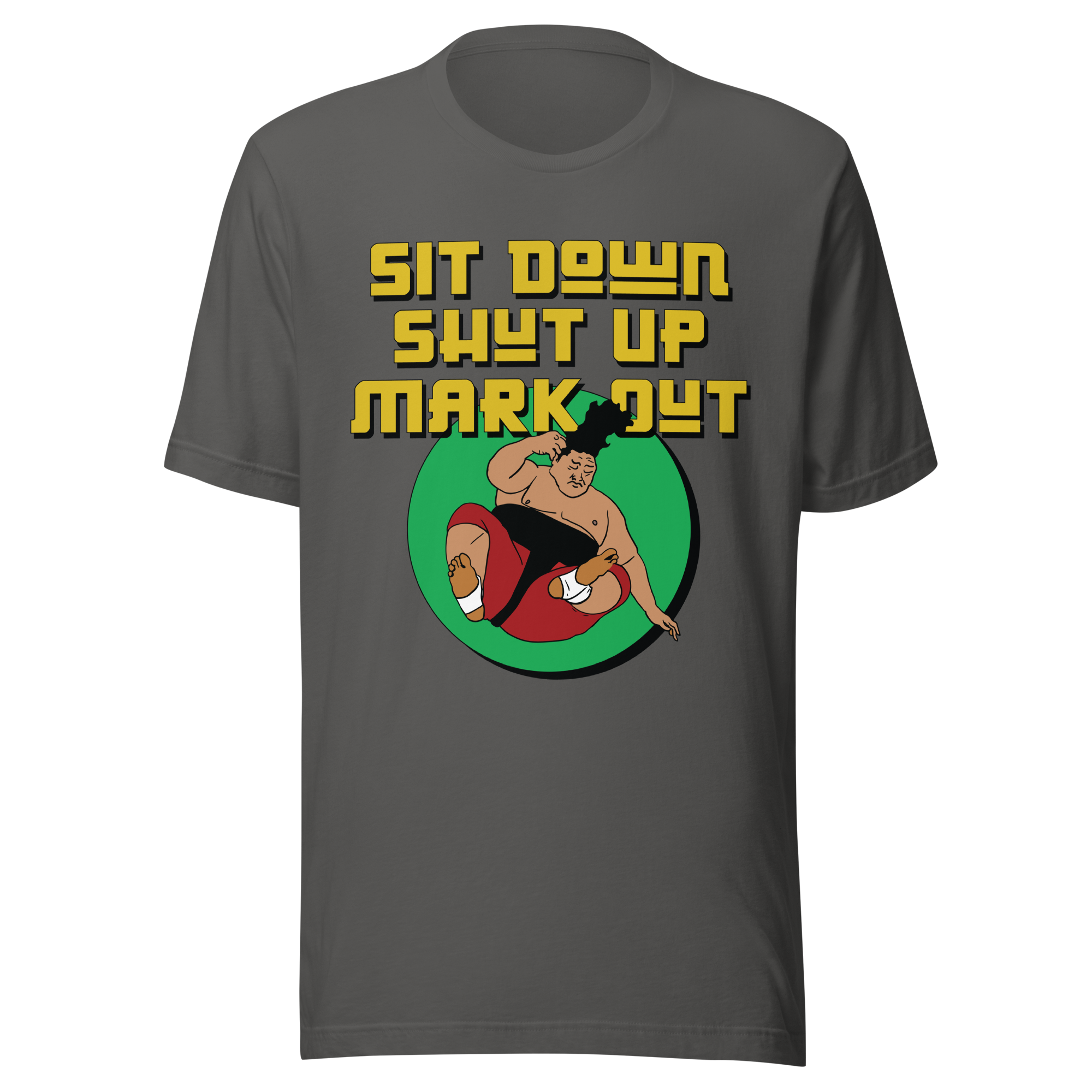 Sit Down Shut Up Mark Out Unisex Tee